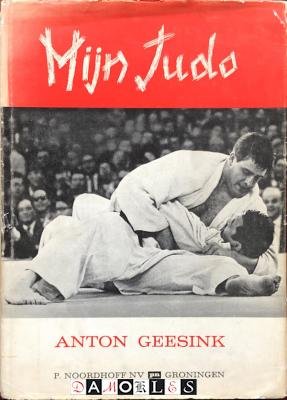 Anton Geesink - Mijn Judo