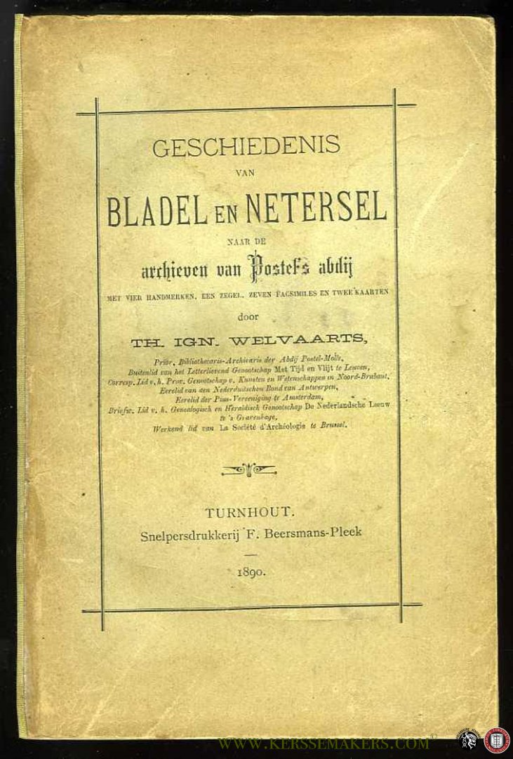 WELVAARTS, TH. - Geschiedenis van Bladel en Netersel naar de archieven Postel's Abdij. Met vier handmerken, een zegel, zeven facsimiles en twee kaarten.