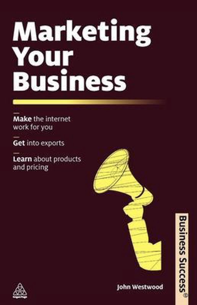 John Westwood - Marketing Your Business / Make the Internet Work for You; Get into Exports; Learn About Products and Pricing