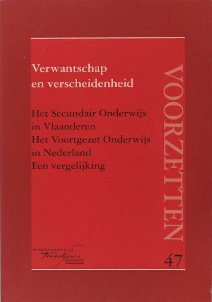 Druine, Nathalie e.a. - Verwantschap en verscheidenheid. Het secundair onderwijs in Vlaanderen en het voortgezet onderwijs in Nederland. Een vergelijking