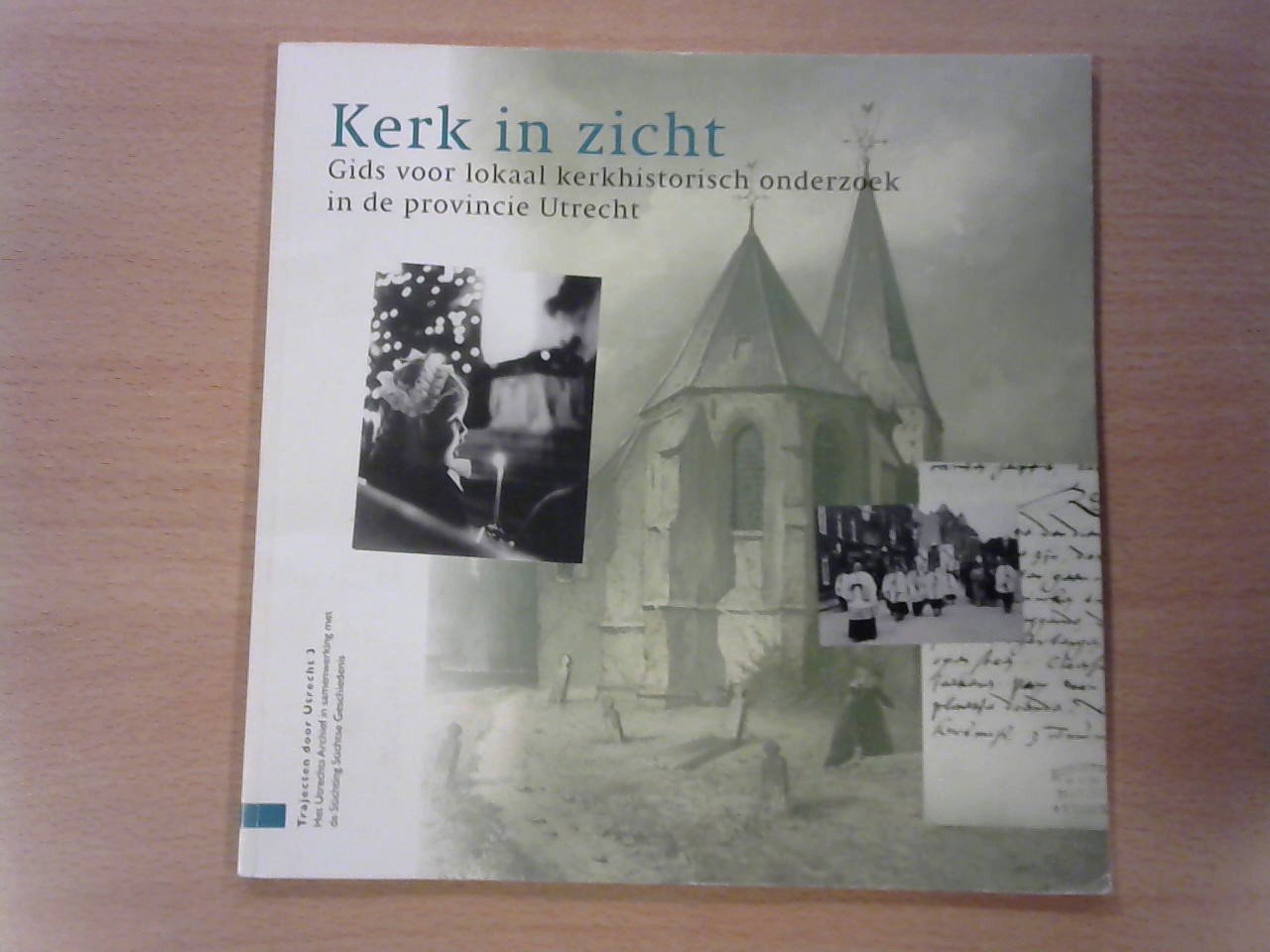 Leeuwenberg, H.L.Ph. - Kerk in zicht. Gids voor lokaal kerkhistorisch onderzoek in de provincie Utrecht. Trajecten door Utrecht 3