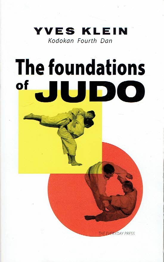 KLEIN, Yves [Kodokan Fourth Dan] - Yves Klein - The foundations of Judo. Preface Ichiro Abé.