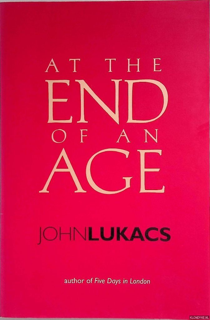 Lukacs, John - At the End of an Age