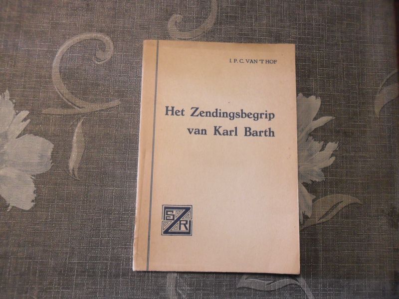 Hof 't van I.P.C. - Het Zendingsbegrip van Karl Barth