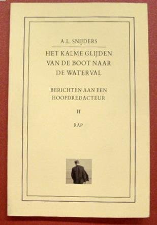 SNIJDERS, A.L. - Berichten aan een hoofdredacteur. II: Het kalme glijden van de boot naar de waterval.