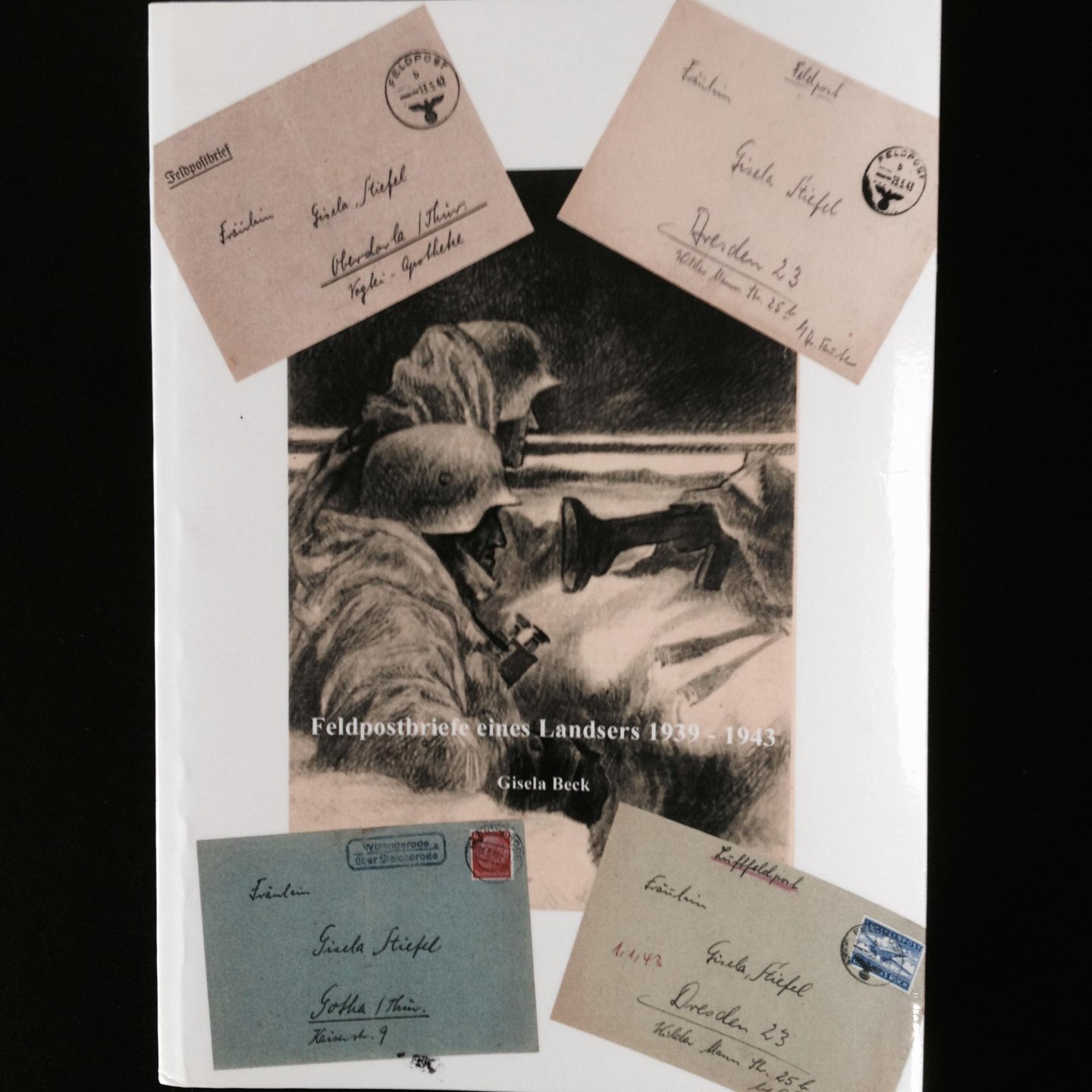 Beck, Gisela - Feldpostbriefe eines Landsers 1939 - 1943