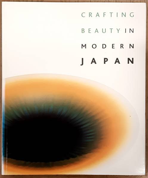 ROUSMANIERE, NICOLE. - Crafting Beauty in Modern Japan, Celebrating fifty years of the Japan Traditional Art Craft Exhibition