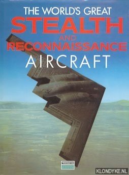 Diverse auteurs - The world's great Stealth and Reconnaissance Aircraft