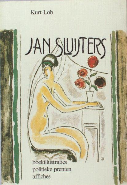 Löb, Kurt. - Jan Sluijters. Boekillustraties, politieke prenten, affiches.