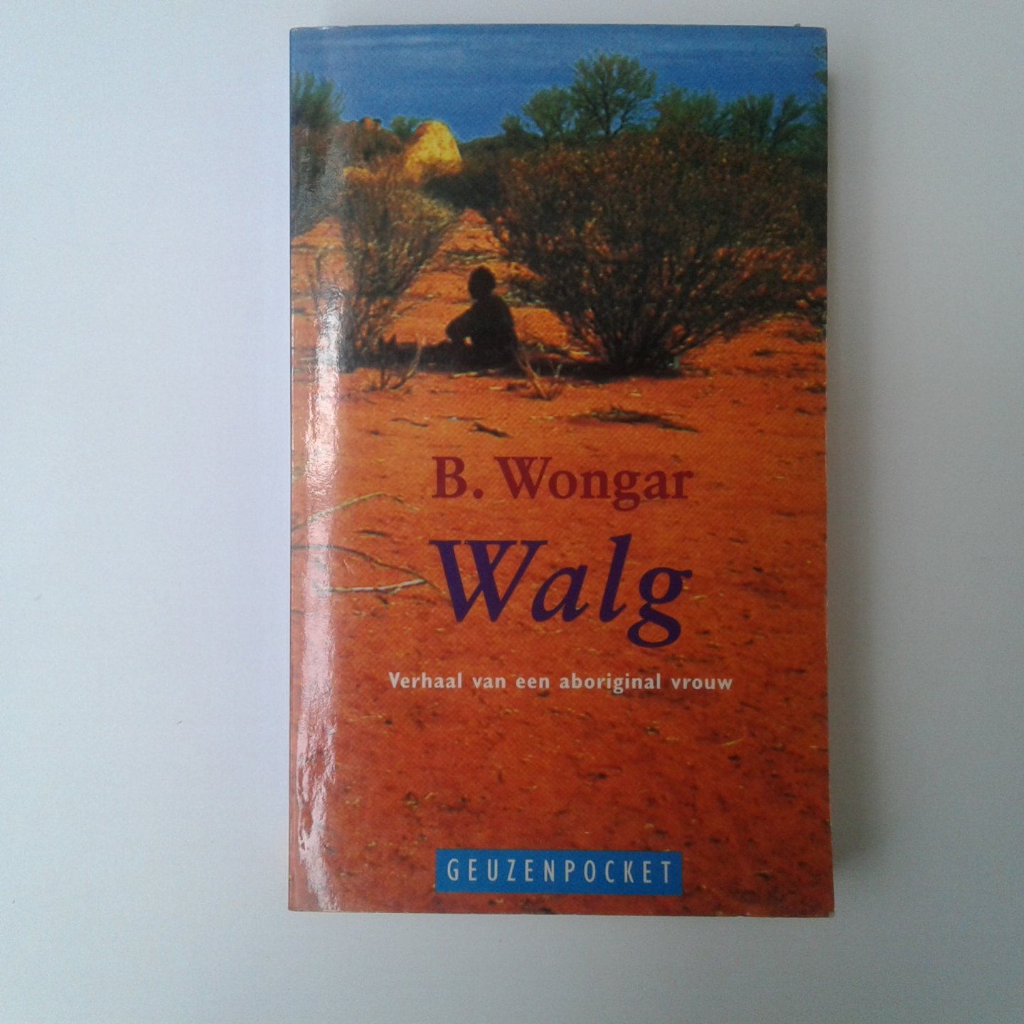 Wongar, B. - Walg, Verhaal van een aboriginal vrouw