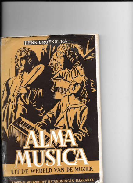 Broekstra, Henk - Alma Musuca; Muziekonderwijs op de Middelbare scholen