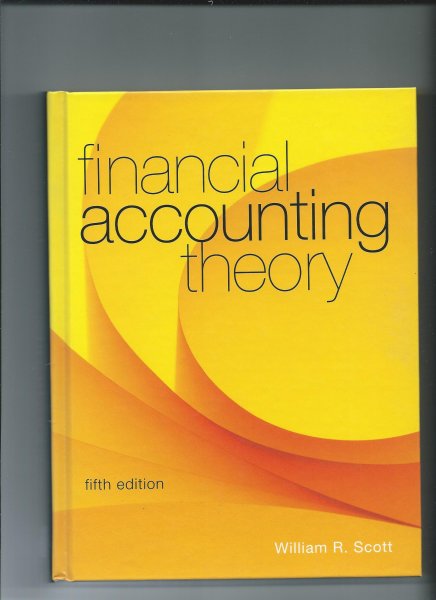 Scott, William R. - Financial Accounting Theory. Fifth edition
