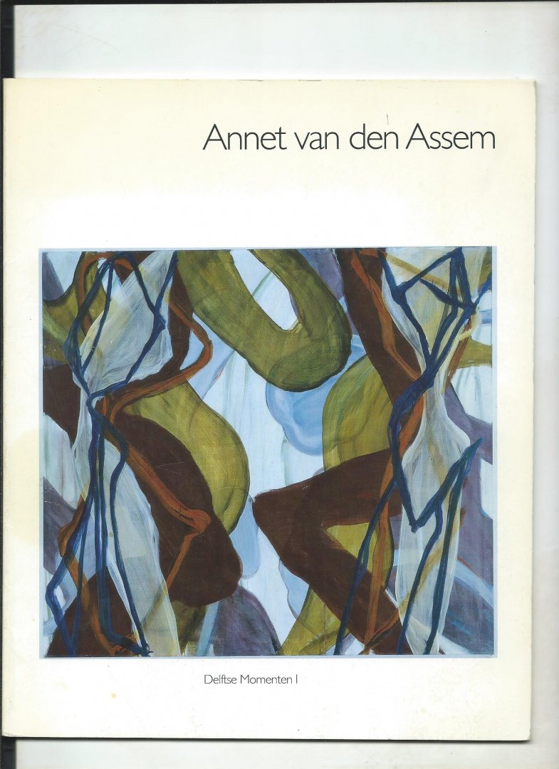 Stegeman, Elly - Annet van den Assem. Een eigen voorstelling van ruimtelijkheid. Delftse momenten 1.