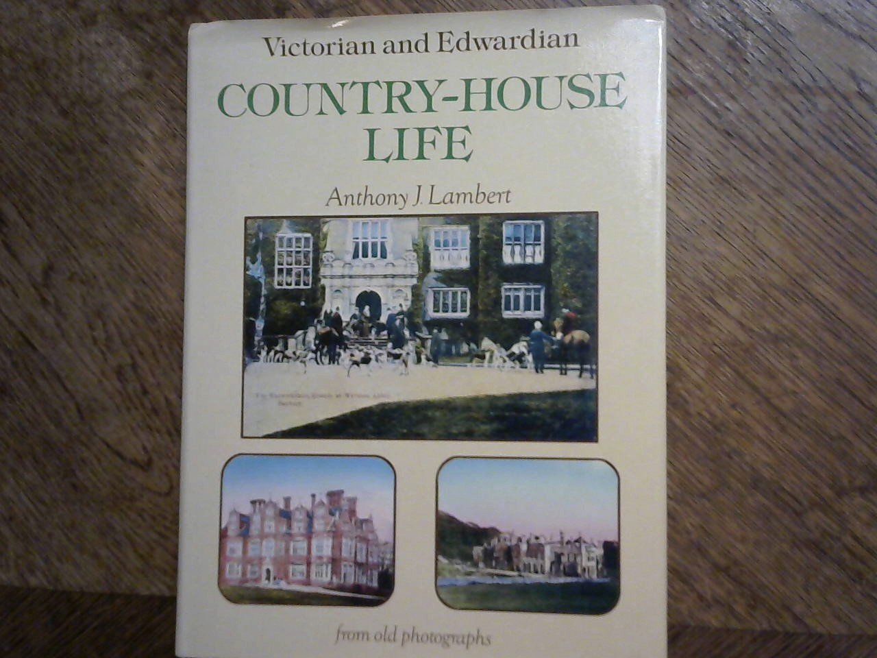 Lambert Anthony J. - Country-House Life, Victorian and Edwardian, from old photographs