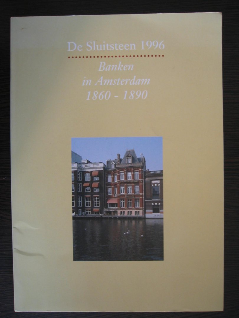 Wilfred van Leeuwen en Jos Smit - De Sluitsteen 1996 / Banken in Amsterdam 1860-1890