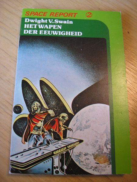 Swain, Dwight V. - Space report 2 (Het wapen der eeuwigheid en De Verschrikking)