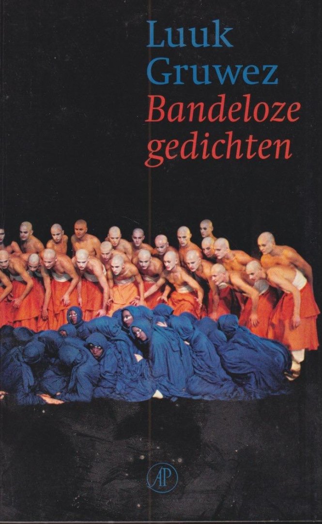 Gruwez, Luuk - Bandeloze gedichten: Een keuze uit de poëzie 1977-1990