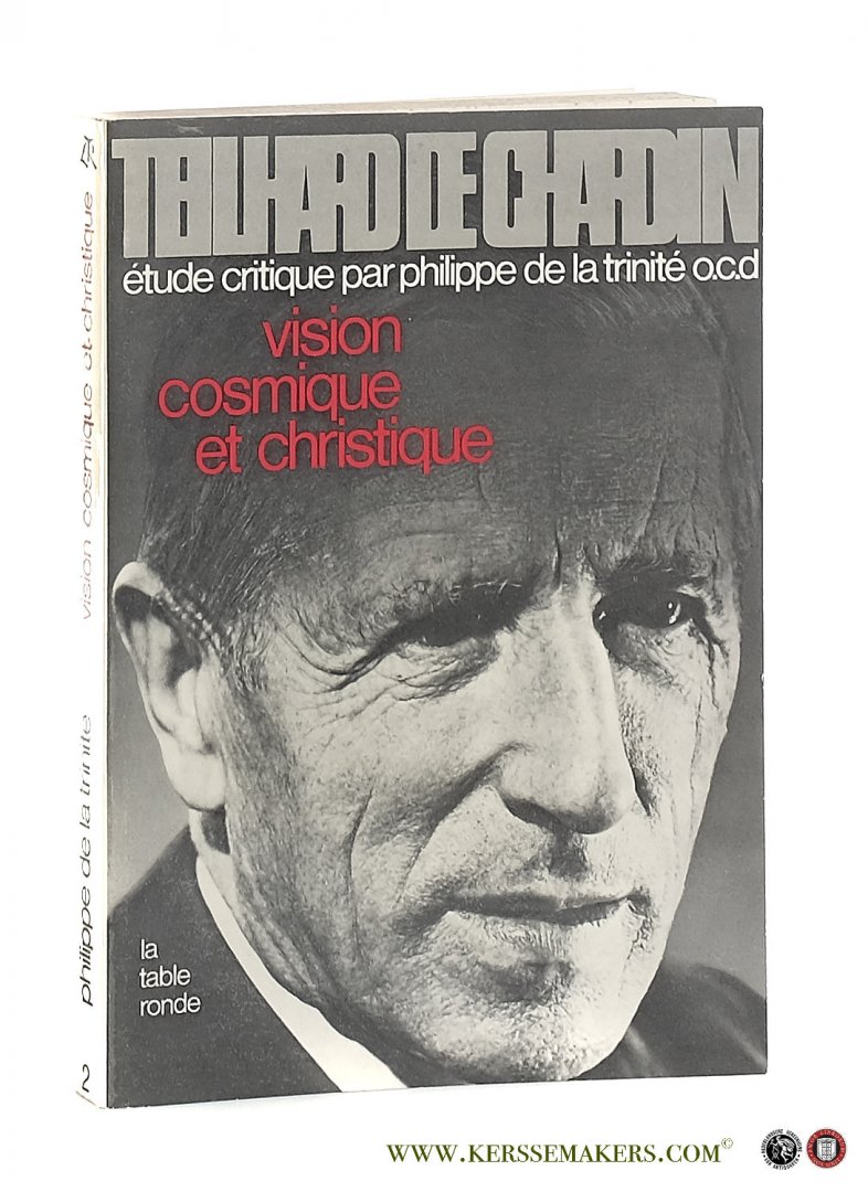 Philippe de la Trinité (Rambaud). - Teilhard de Chardin : étude critique. 2. Vision cosmique et christique.
