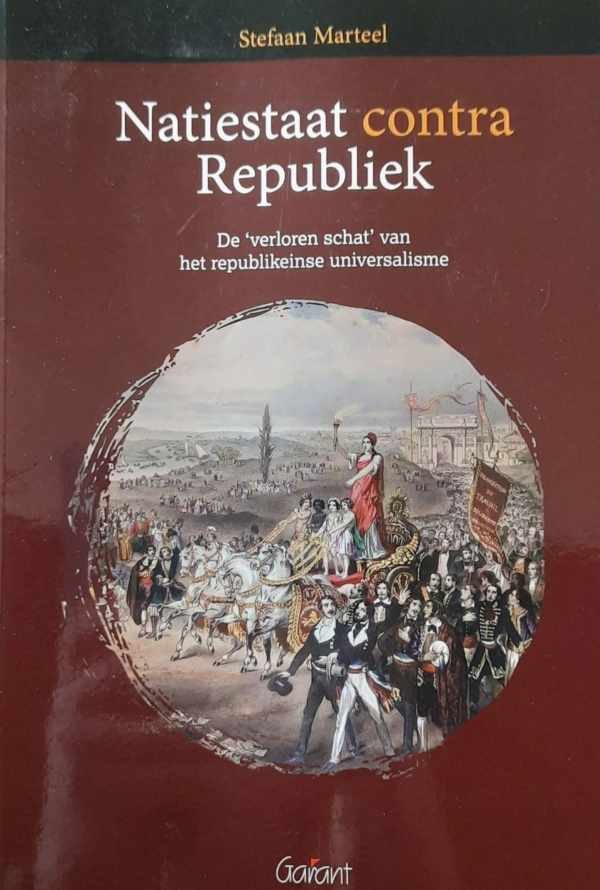 MARTEEL Stefaan - Natiestaat contra Republiek - de 'verloren schat' van het republeinse universalisme