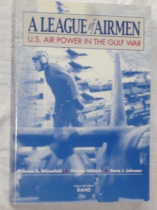 Winnefeld, James A. & Niblack, Preston & Johnson, Dana J. - A league of airmen. U.S. Air power in the gulf war.