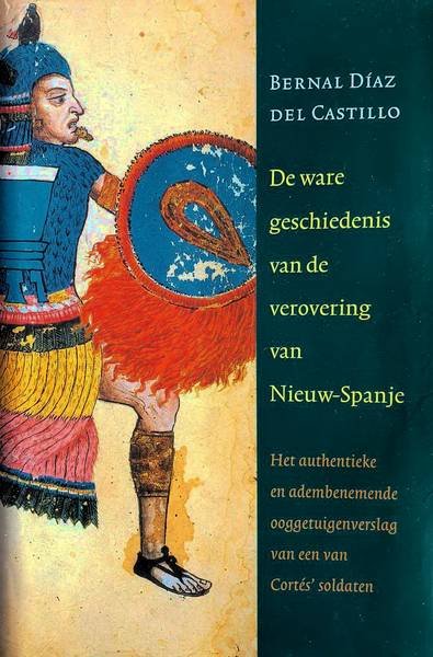 DIAZ DEL CASTILLO, BERNAL.. - De ware geschiedenis van de verovering van Nieuw-Spanje.