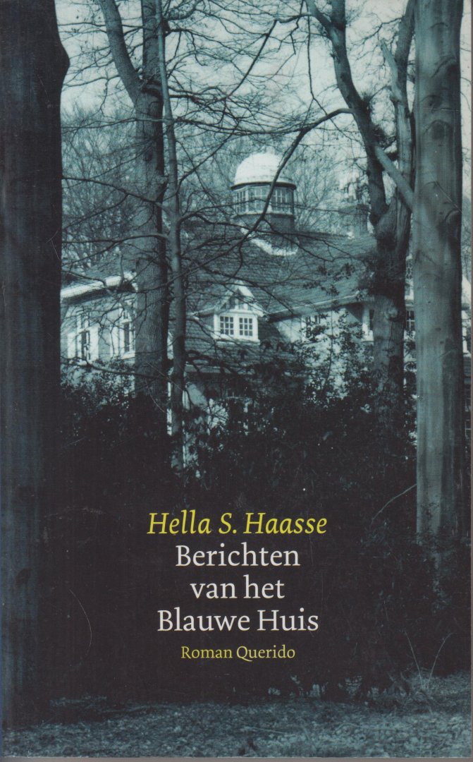 Haasse ( = H.S. van Leleyveld-Haasse (Batavia 2 February 1918 - Amsterdam 29 September 2011), Hélène - Berichten van het blauwe huis - Een roman die staat als een huis, die avontuur en romantiek bevat, die door alle onderlinge verbanden tussen schijnbaar losse observaties een geheim leven leidt.