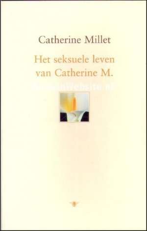 Catherine Millet - Het seksuele leven van Catherine M.
