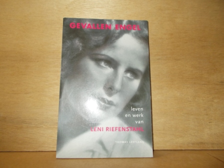 LEEFLANG, THOMAS - Gevallen engel leven en werk van Leni Riefenstahl
