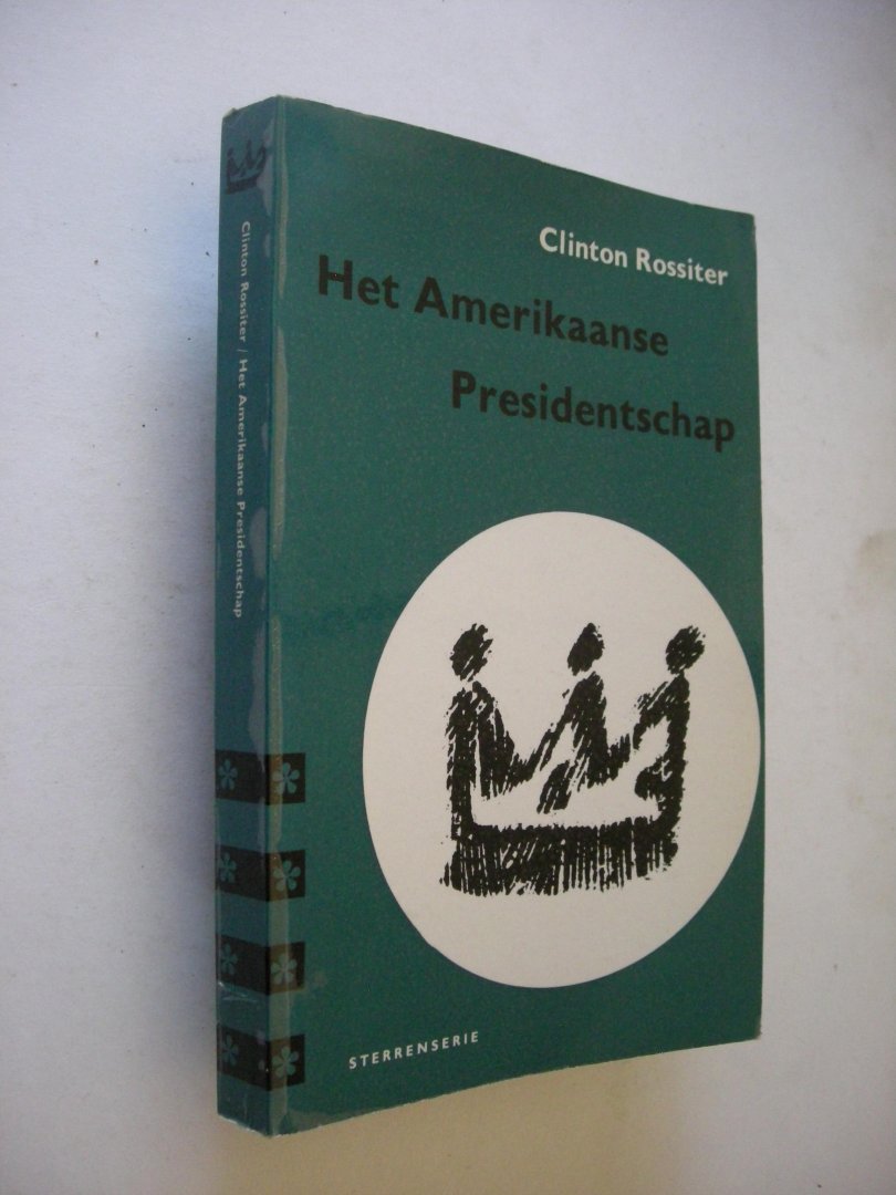 Rossiter, Clinton / Schreuder, M.J., vert. - Het Amerikaanse Presidentschap