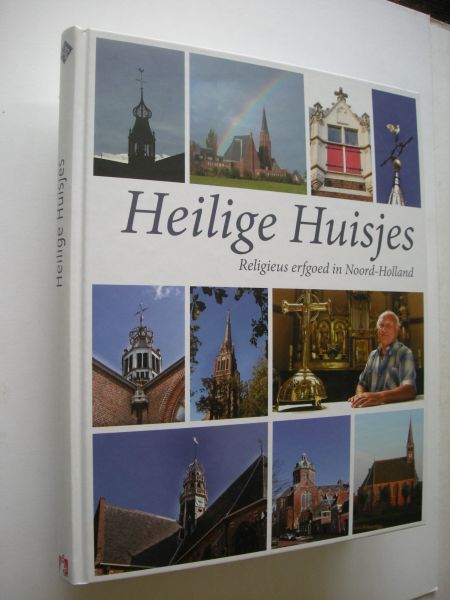 Blaauw,E.,ea. / Floris, R.,samenst. / Boek,J. ea. fotogr. - Heilige Huisjes, Religieus erfgoed in Noord-Holland