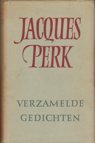Perk, Jacques - Verzamelde gedichten, naar de handschriften uitgegeven door Garmt Stuiveling.