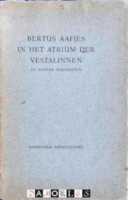Bertus Aafjes - In het atrium der Vestalinnen en andere fragmenten