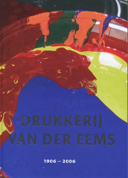 Muizelaar, Sybolt - Heerenveen - 100 jaar Drukkerij Van der Eems (1906 - 2006)