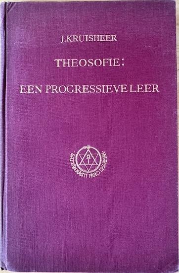 Kruisheer, J. - THEOSOFIE: EEN PROGRESSIEVE LEER.
