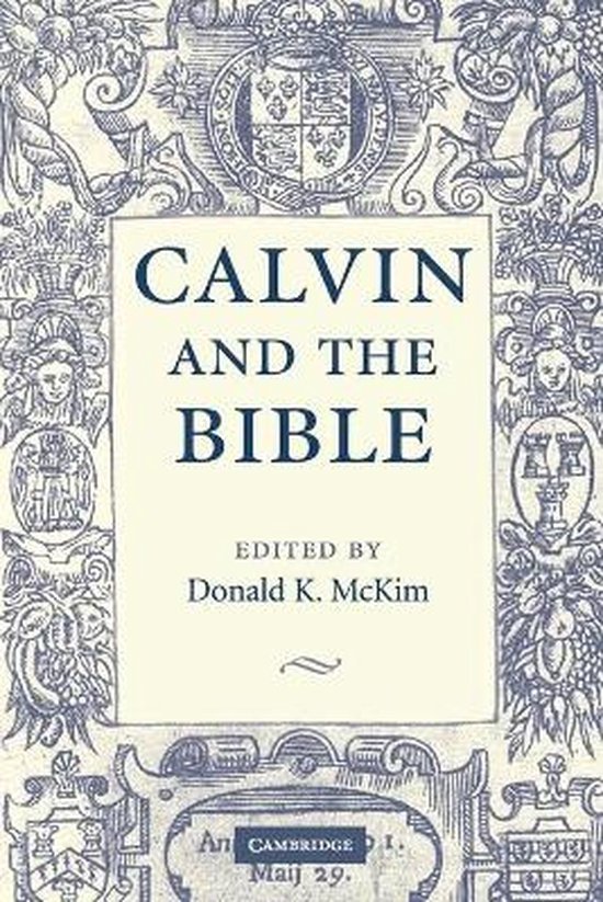 McKim, Donald K. - Calvin and the Bible.