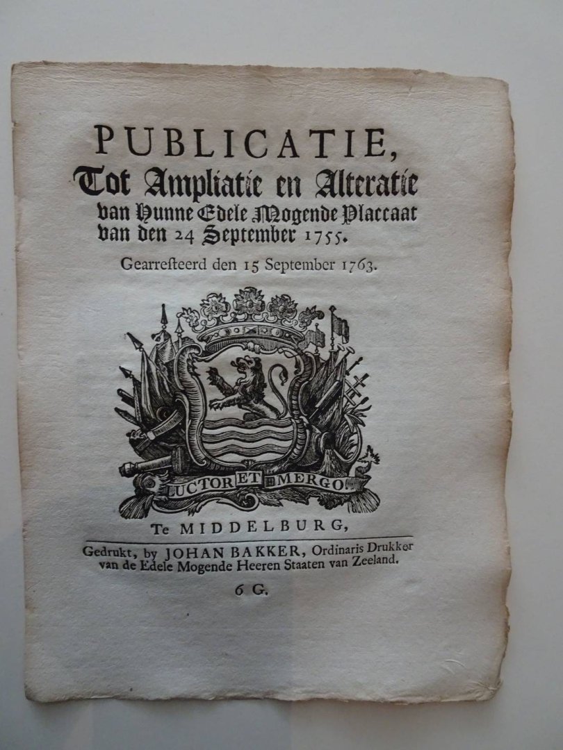  - Publicatie, Tot Ampliatie en Alteratie van Hunne Edele Mogende Placcaat van den 24 September 1755. Gearresteerd den 15 September 1763.