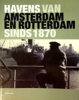 Daalder, R. e.a. - Havens van Amsterdam en Rotterdam sinds 1870