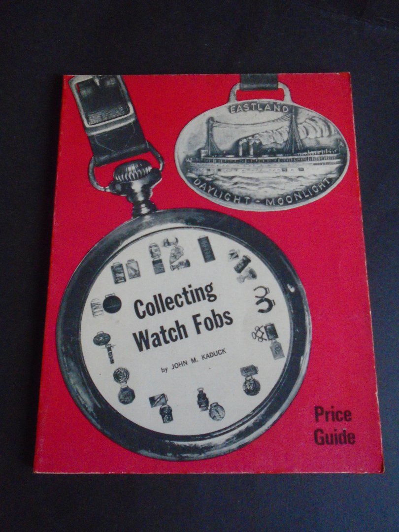 Kaduck, John, M. - Collecting Watch Fobs.