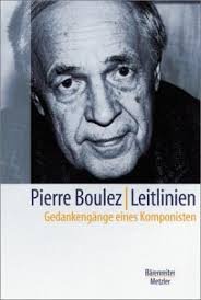 Boulez, Pierre - Leitlinien. Gedankengänge eines Komponisten.