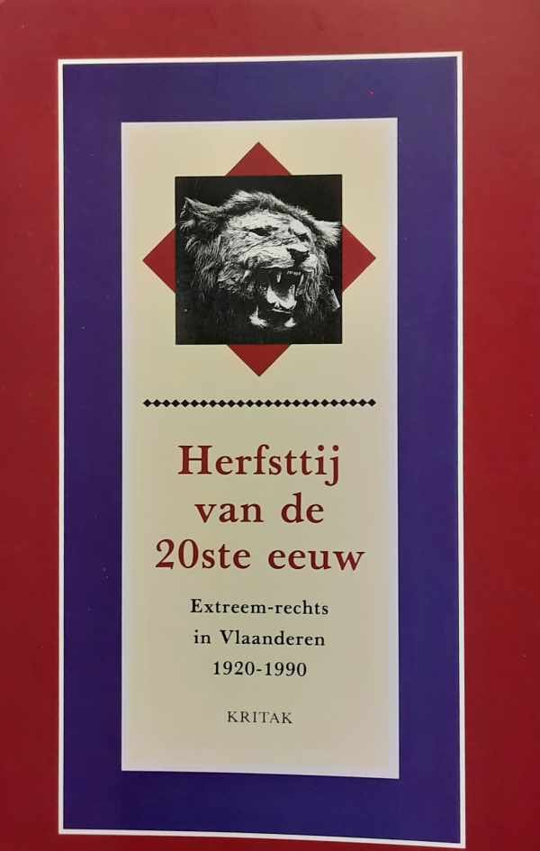 VAN DOORSLAER Rudi, GOTOVITCH José, RAES Koen, SEBERECHTS Frank, SWYNGEDOUW Marc, VOS Louis, DE WEVER Bruno - Herfsttij van de 20ste eeuw. Extreem-rechts in Vlaanderen 1920-1990