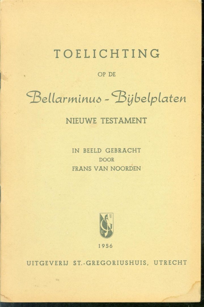 Fr M. Bellarminus Mol - Toelichting op de Bellarminus - Bijbelplaten NIEUWE TESTAMENT. In beeld gebracht door Frans van Noorden