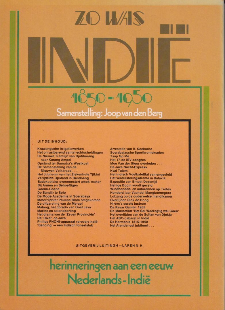 Berg, Joop van den - Zo was indie 1850 - 1950 - Herinneringen aan een eeuw Nederlands-Indië - Verzameling foto's, gravures, krantenartikelen en verhalen, die een indruk geven van het dagelijks leven in het voormalige Nederlands Indië.
