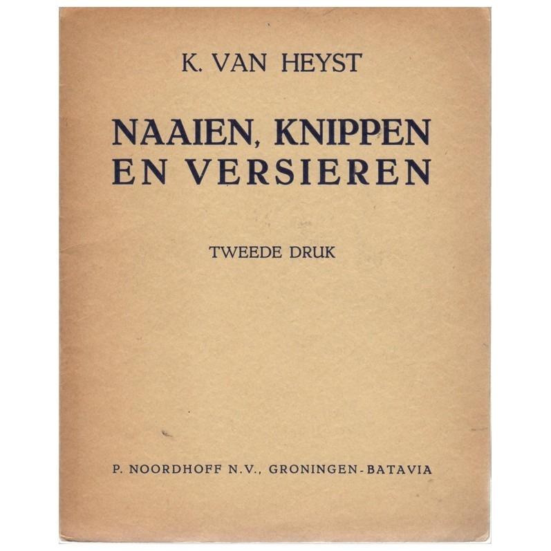 Heyst, K. van - Naaien  , Knippen en Versieren
