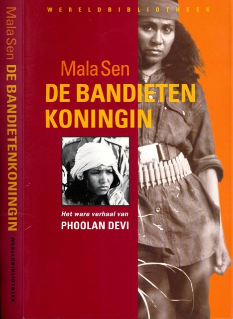 Sen, Mala. - De Bandietenkoningin: Het ware verhaal van Phoolan Devi.