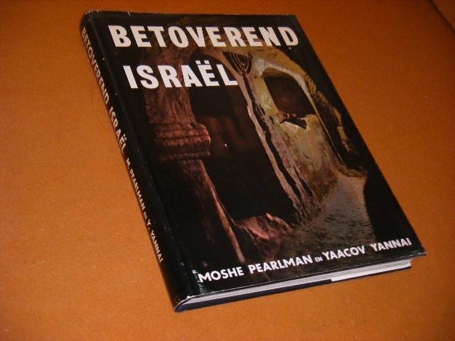 Pearlman, Moshe; Yaacov Yannai. - Betoverend Israel.
