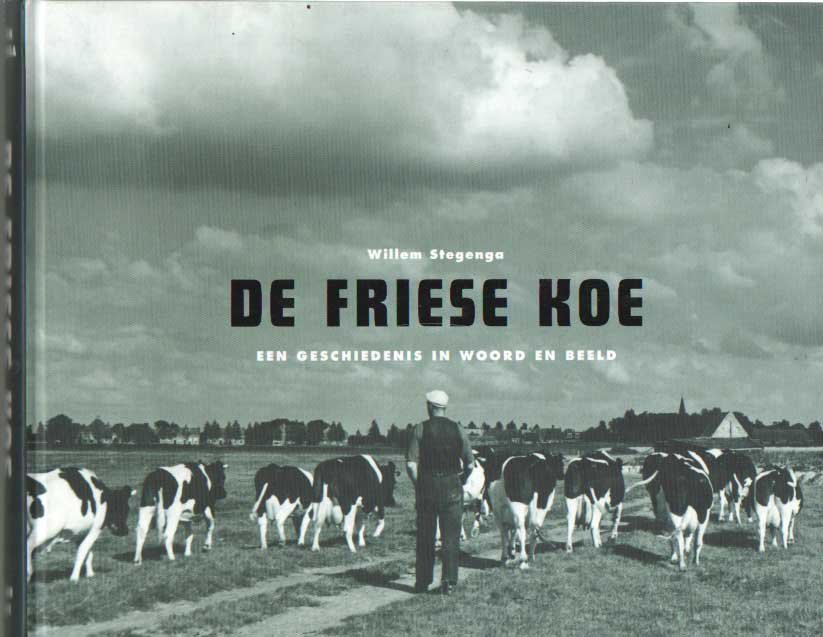 Stegenga, Willem - De Friese koe. Een geschiedenis in woord en beeld