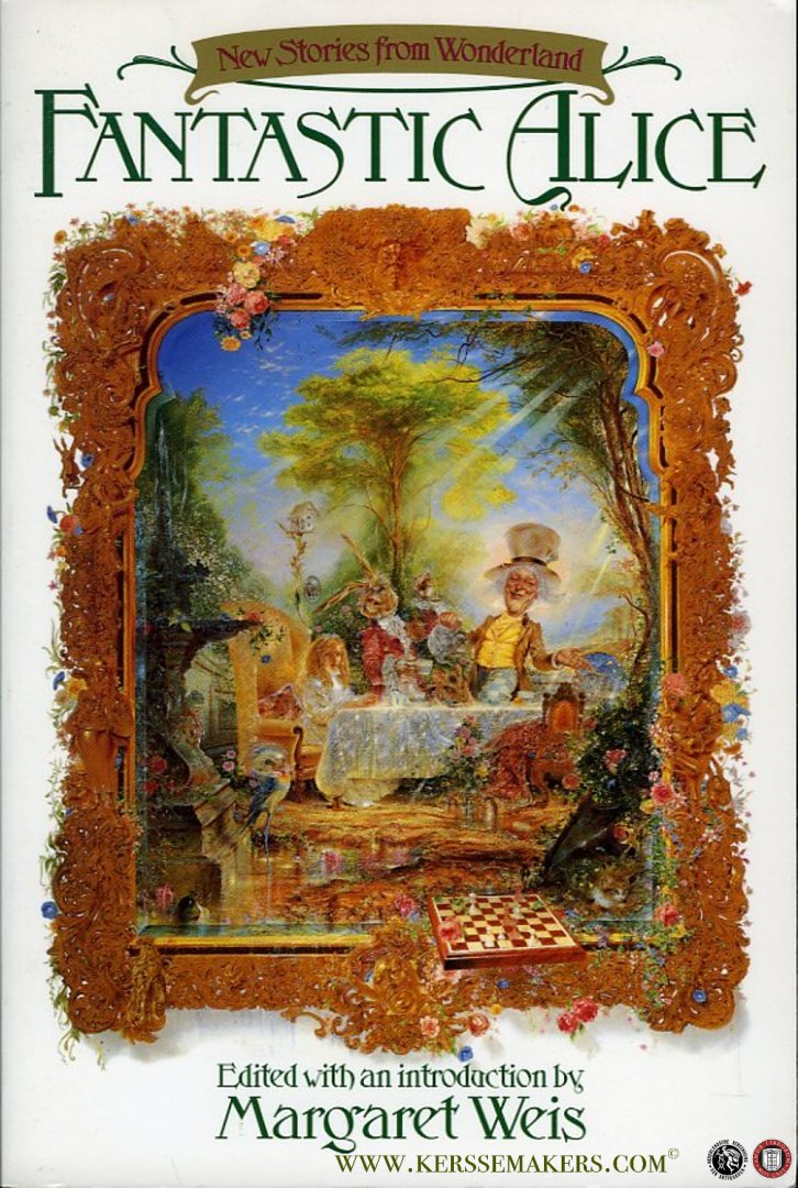 WEIS, Margaret (edited with an introduction by) - Fantastic Alice. New stories from wonderland