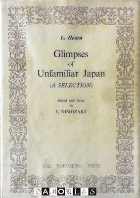 L. Hearn - Glimpses of Unfamiliar Japan (A Selection)