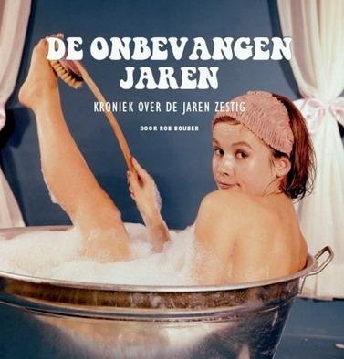 BOUBER, ROB. - De onbevangen jaren. Kroniek over de jaren zestig.