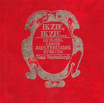 Wartenbergh, Henk - Ik zie ik zie... - de bijbel AMSTERDAMS STRATEN